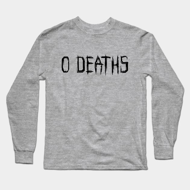 0 DEATHS Long Sleeve T-Shirt by GsusChrist